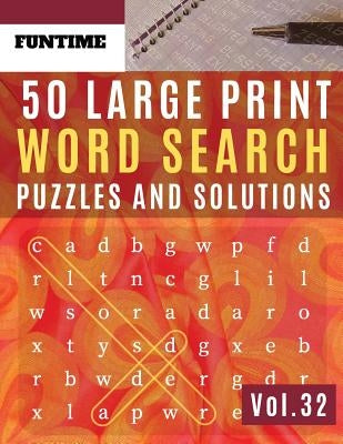 50 Large Print Word Search Puzzles and Solutions: FunTime Activity brain teasers Book for Adults and kids wordsearch Puzzle: Wordsearch puzzle books f by Olsson, Jenna