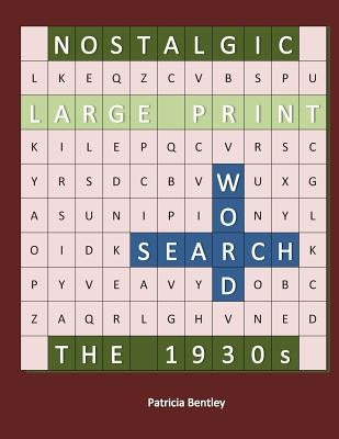 Nostalgic Large Print Word Search: The 1930s by Bentley, Patricia