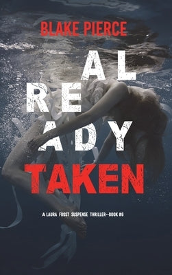 Already Taken (A Laura Frost FBI Suspense Thriller-Book 6) by Pierce, Blake