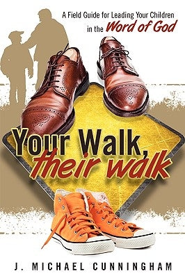 Your Walk, Their Walk by Cunningham, J. Michael