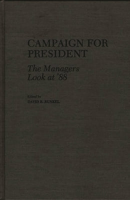 Campaign for President: The Managers Look at '88 by Runkel, David R.