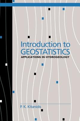 Introduction to Geostatistics: Applications in Hydrogeology by Kitanidis, P. K.