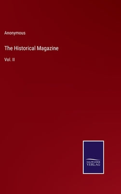 The Historical Magazine: Vol. II by Anonymous