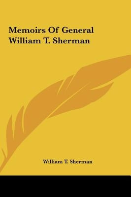 Memoirs of General William T. Sherman by Sherman, William Tecumseh