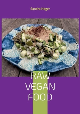 Raw Vegan Food: Lebendige Nahrung by Hager, Sandra
