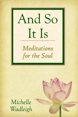 . . . and So It Is: Meditations for the Soul by Reeds, Suzanne Wegner