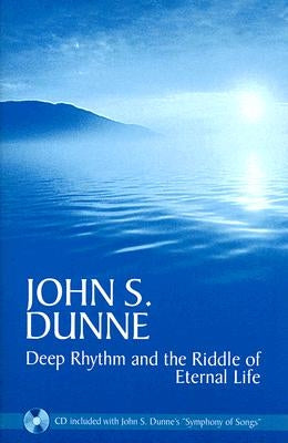 Deep Rhythm and the Riddle of Eternal Life [With CD] by Dunne, John S.
