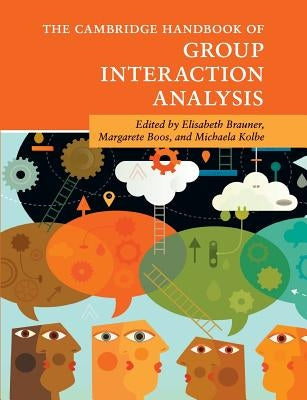 The Cambridge Handbook of Group Interaction Analysis by Brauner, Elisabeth