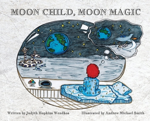 Moon Child, Moon Magic by Wendkos, Judyth Hopkins