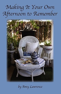 Making It Your Own Afternoon to Remember by Lawrence, Amy N.
