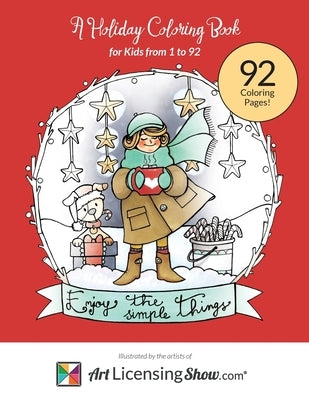 Enjoy The Simple Things: A Holiday Coloring Book for Kids 1 to 92 by Art Licensing Show