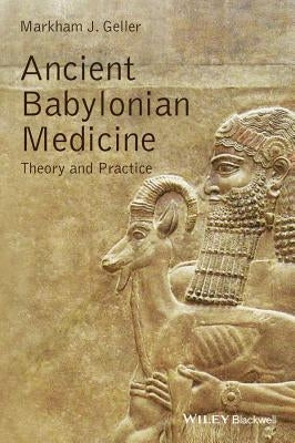 Ancient Babylonian Medicine Ni by Geller