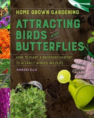 Attracting Birds and Butterflies by Ellis, Barbara