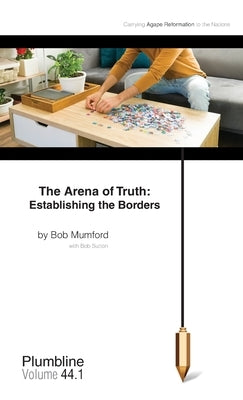The Arena of Truth: Establishing the Borders by Mumford, Bob
