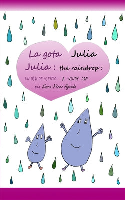 Julia the Raindrop / La Gota Julia: A Windy Day / Un Día de Viento by Aguada, Kaira Pérez