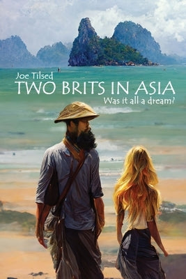 Two Brits In Asia: Was it all a dream? by Tilsed, Joe