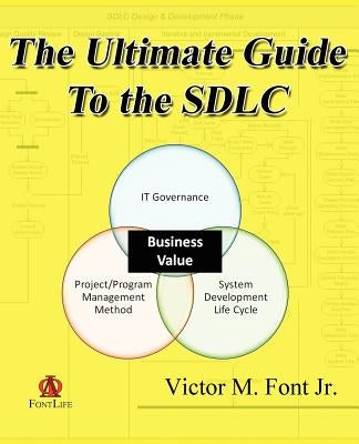 The Ultimate Guide to the SDLC by Font, Victor M., Jr.