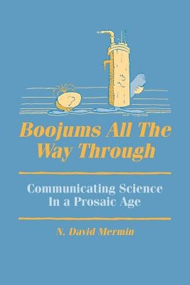 Boojums All the Way Through: Communicating Science in a Prosaic Age by Mermin, N. David