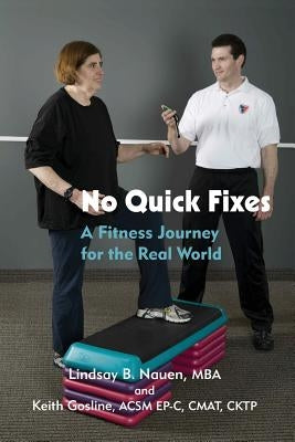 No Quick Fixes: A Fitness Journey for the Real World by Nauen, Lindsay B.