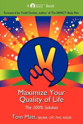 Maximize Your Quality of Life by Matt, Thomas