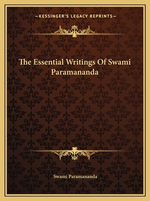 The Essential Writings of Swami Paramananda by Paramananda, Swami