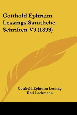 Gotthold Ephraim Lessings Samtliche Schriften V9 (1893) by Lessing, Gotthold Ephraim