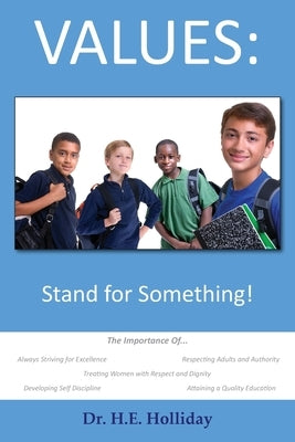 Values: Stand for Something! by Holliday, Henry E.