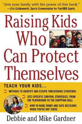 Raising Kids Who Can Protect Themselves by Gardner, Debbie