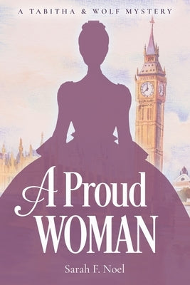 A Proud Woman: A Tabitha & Wolf Mystery by Noel, Sarah F.