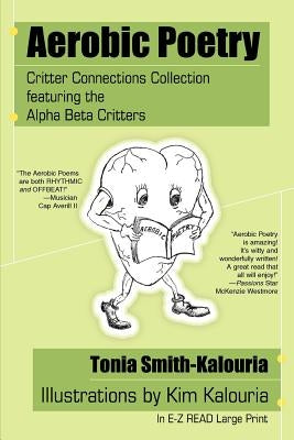 Aerobic Poetry: Critter Connections Collection featuring the Alpha Beta Critters by Smith-Kalouria, Tonia