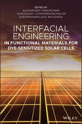 Interfacial Engineering in Functional Materials for Dye-Sensitized Solar Cells by Pandikumar, Alagarsamy