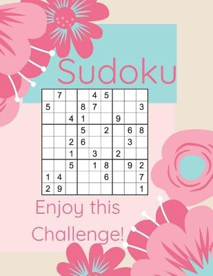 Sudoku Enjoy This Challenge!: Sodoku Book For Beginners 100 Easy To Solve Puzzles, Large Print, Great Start by Smart, Kim