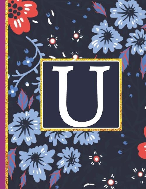 U: Monogram Initial U Notebook for Women and Girls, Blue Floral (Monogram Gifts for Women) by Life Publishers, Pretty