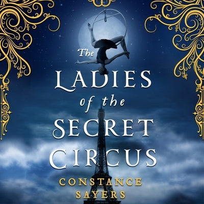 The Ladies of the Secret Circus by Sayers, Constance