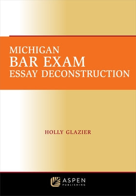 Michigan Bar Exam Essay Deconstruction by Glazier, Holly