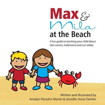 Max and Mila at the Beach: A Sun Safety Guide for Kids by Danker, Jennifer Anne