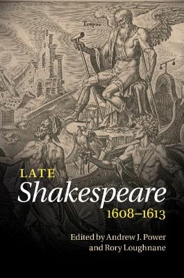 Late Shakespeare, 1608-1613 by Power, Andrew J.