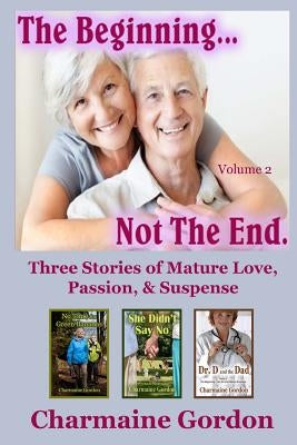 The Beginning... Not the End: Volume 2 by Gordon, Charmaine