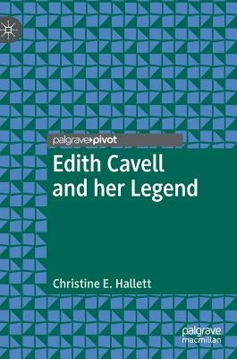 Edith Cavell and Her Legend by Hallett, Christine E.