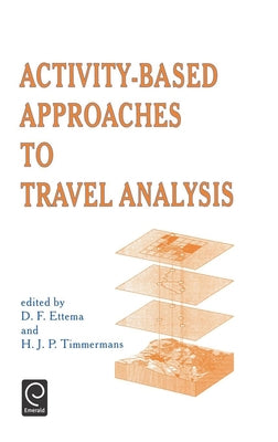 Activity-Based Approaches to Travel Analysis by Ettema, D. F.