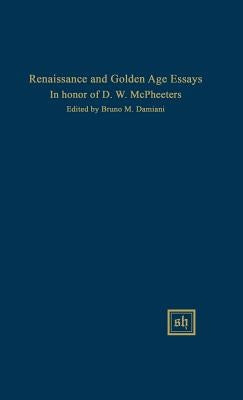 Renaissance and Golden Age Essays in Honor of D.W. McPheeters by Damiani, Bruno M.