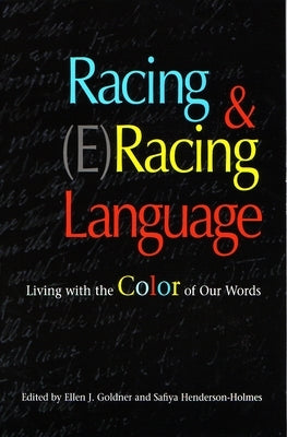 Racing & (E)Racing Language: Living with the Color of Our Words by Goldner, Ellen J.