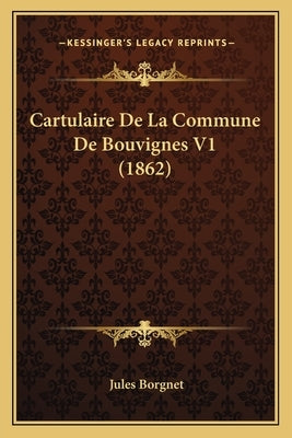Cartulaire De La Commune De Bouvignes V1 (1862) by Borgnet, Jules