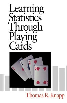 Learning Statistics Through Playing Cards by Knapp, Thomas R.