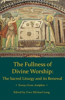 Fullness of Divine Worship by Lang, Uwe Michael