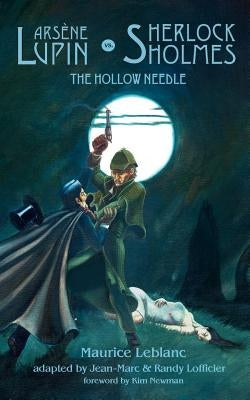 Arsene Lupin vs. Sherlock Holmes: The Hollow Needle by LeBlanc, Maurice