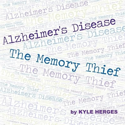 Alzheimer's Disease: The Memory Thief by Herges Mfa, Kyle