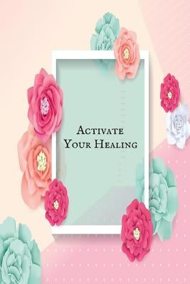 Activate your Healing: 40 Bible Verses for healing & Exercising Your Faith- God's Healing Promises for Every Occasion that Will Enlighten the by Soft, Jason