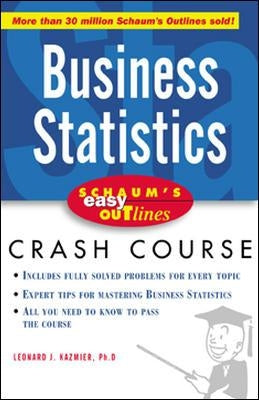 Schaum's Easy Outlines Business Statistics: Based on Schaum's Outline of Theory and Problems of Business Statistics, Third Edition by Kazmier, L.