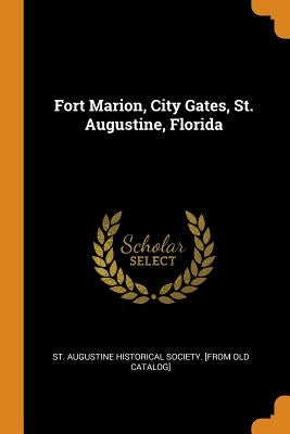 Fort Marion, City Gates, St. Augustine, Florida by St Augustine Historical Society [From